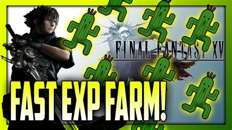 ffxv farm exp fast.